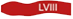 LVIII LVIII